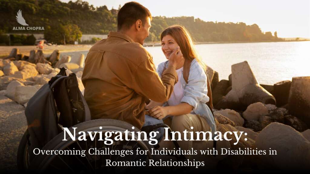 Navigating Intimacy Overcoming Challenges for Individuals with Disabilities in Romantic Relationships
